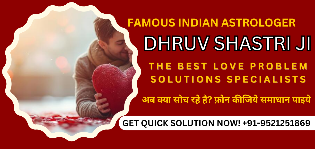 The Best Love Problem Solutions Specialists Astrologer
